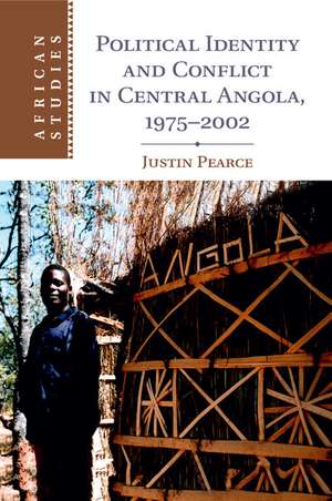 Political Identity and Conflict in Central Angola, 1975–2002 de Justin Pearce