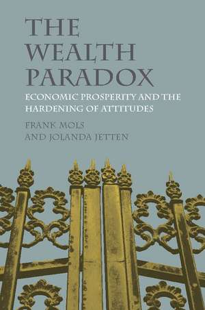 The Wealth Paradox: Economic Prosperity and the Hardening of Attitudes de Frank Mols