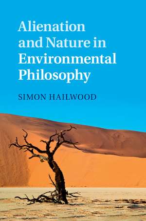 Alienation and Nature in Environmental Philosophy de Simon Hailwood