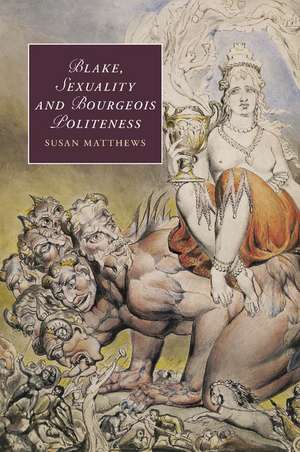 Blake, Sexuality and Bourgeois Politeness de Susan Matthews