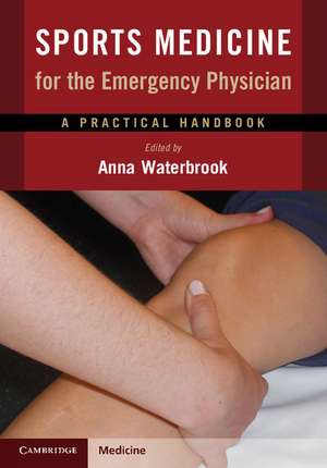 Sports Medicine for the Emergency Physician: A Practical Handbook de Anna L. Waterbrook