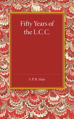 Fifty Years of the L.C.C. de S. P. B. Mais