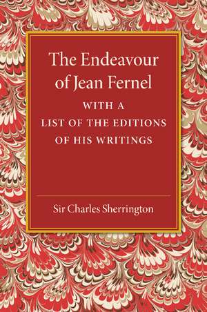 The Endeavour of Jean Fernel: With a List of the Editions of his Writings de Charles Sherrington