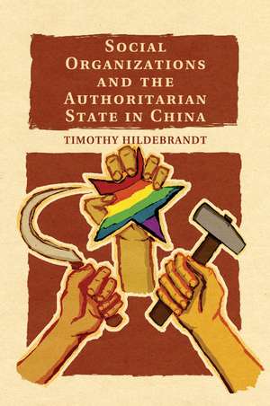 Social Organizations and the Authoritarian State in China de Timothy Hildebrandt