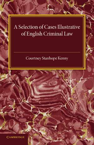 A Selection of Cases Illustrative of English Criminal Law de Courtney Stanhope Kenny