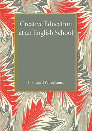 Creative Education at an English School de J. Howard Whitehouse