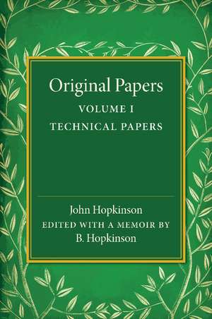 Original Papers of John Hopkinson: Volume 1, Technical Papers de John Hopkinson