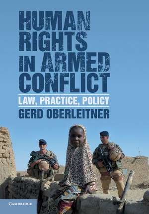 Human Rights in Armed Conflict: Law, Practice, Policy de Gerd Oberleitner