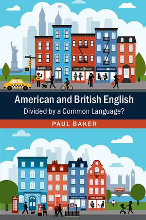 American and British English: Divided by a Common Language? de Paul Baker