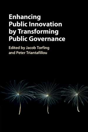 Enhancing Public Innovation by Transforming Public Governance de Jacob Torfing