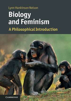 Biology and Feminism: A Philosophical Introduction de Lynn Hankinson Nelson