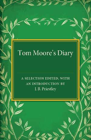 Tom Moore's Diary: A Selection Edited, with an Introduction de J. B. Priestley