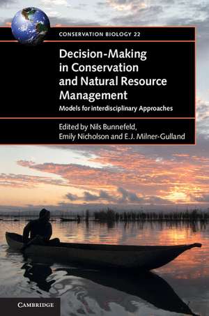 Decision-Making in Conservation and Natural Resource Management: Models for Interdisciplinary Approaches de Nils Bunnefeld