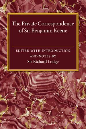 The Private Correspondence of Sir Benjamin Keene, K.B. de Richard Lodge