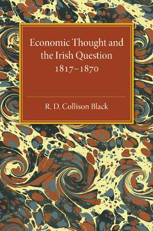 Economic Thought and the Irish Question 1817–1870 de R. D. Collison Black