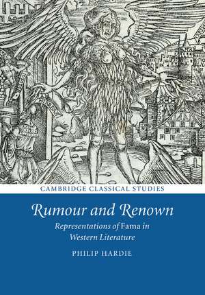 Rumour and Renown: Representations of Fama in Western Literature de Philip Hardie