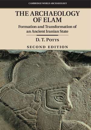 The Archaeology of Elam: Formation and Transformation of an Ancient Iranian State de D. T. Potts