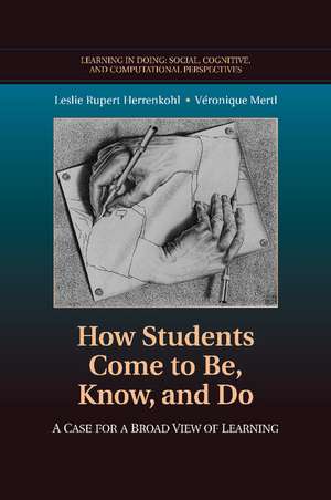 How Students Come to Be, Know, and Do: A Case for a Broad View of Learning de Leslie Rupert Herrenkohl PhD