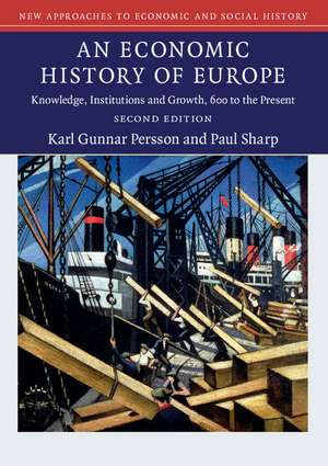 An Economic History of Europe: Knowledge, Institutions and Growth, 600 to the Present de Karl Gunnar Persson