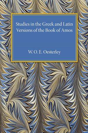 Studies in the Greek and Latin Versions of the Book of Amos de W. O. E. Oesterley