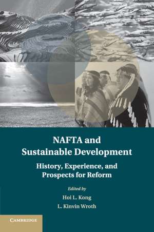 NAFTA and Sustainable Development: History, Experience, and Prospects for Reform de Hoi L. Kong