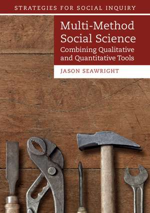 Multi-Method Social Science: Combining Qualitative and Quantitative Tools de Jason Seawright