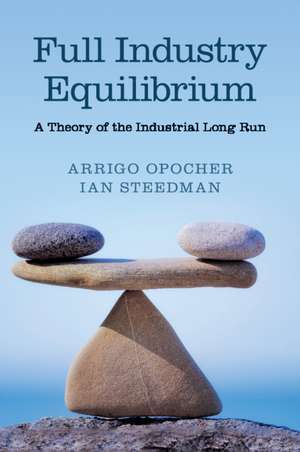 Full Industry Equilibrium: A Theory of the Industrial Long Run de Arrigo Opocher