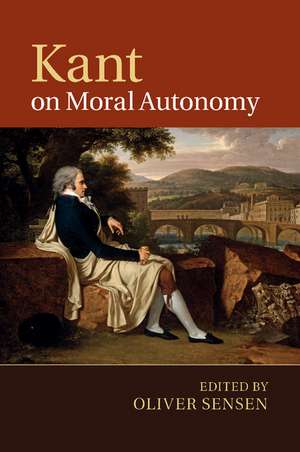 Kant on Moral Autonomy de Oliver Sensen