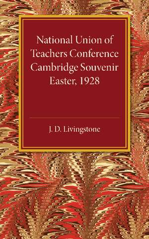 National Union of Teachers Conference Cambridge Souvenir: Easter 1928 de J. Livingstone