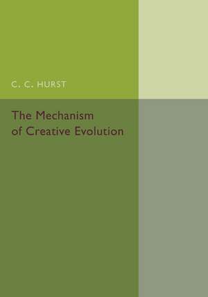 The Mechanism of Creative Evolution de Charles Chamberlain Hurst