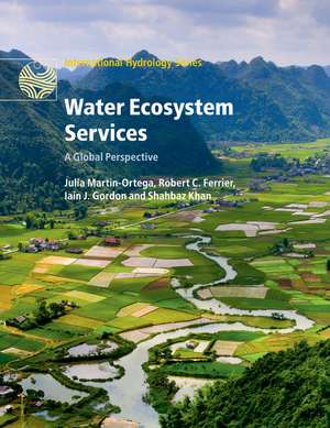 Water Ecosystem Services: A Global Perspective de Julia Martin-Ortega