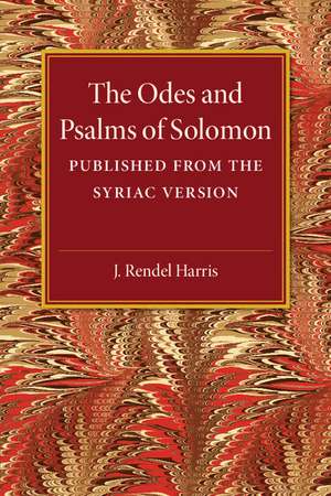 The Odes and Psalms of Solomon: Published from the Syriac version de J. Rendel Harris