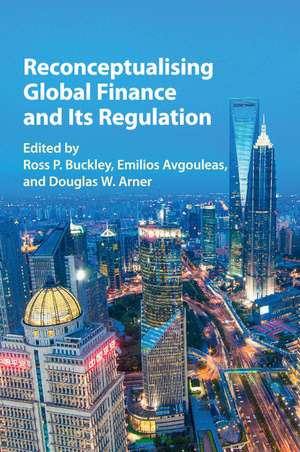 Reconceptualising Global Finance and its Regulation de Ross P. Buckley