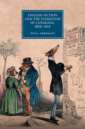 English Fiction and the Evolution of Language, 1850–1914 de Will Abberley