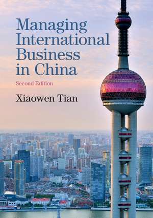 Managing International Business in China de Xiaowen Tian