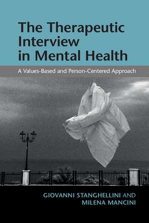 The Therapeutic Interview in Mental Health: A Values-Based and Person-Centered Approach de Giovanni Stanghellini