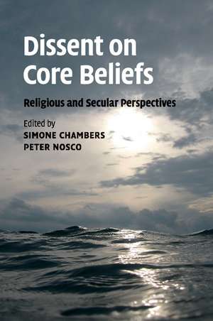 Dissent on Core Beliefs: Religious and Secular Perspectives de Simone Chambers