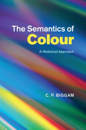 The Semantics of Colour: A Historical Approach de C. P. Biggam