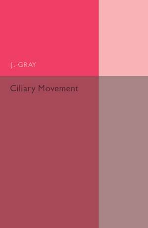 Ciliary Movement de J. Gray