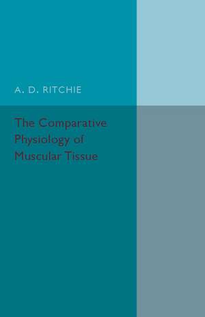 The Comparative Physiology of Muscular Tissue de A. D. Ritchie