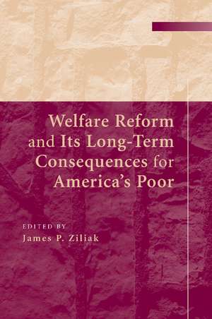 Welfare Reform and its Long-Term Consequences for America's Poor de James P. Ziliak