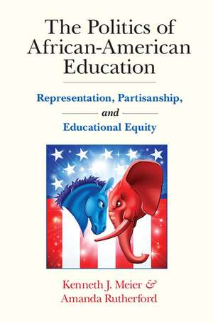 The Politics of African-American Education: Representation, Partisanship, and Educational Equity de Kenneth J. Meier