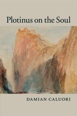 Plotinus on the Soul de Damian Caluori