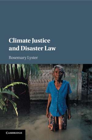 Climate Justice and Disaster Law de Rosemary Lyster