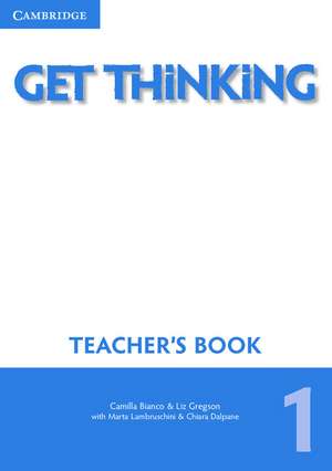 Get Thinking Level 1 Teacher's Book de Camilla Bianco