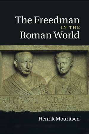 The Freedman in the Roman World de Henrik Mouritsen