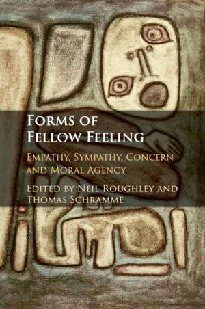 Forms of Fellow Feeling: Empathy, Sympathy, Concern and Moral Agency de Neil Roughley