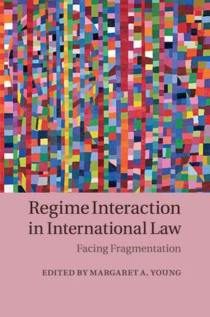 Regime Interaction in International Law: Facing Fragmentation de Margaret A. Young