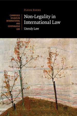 Non-Legality in International Law: Unruly Law de Fleur Johns