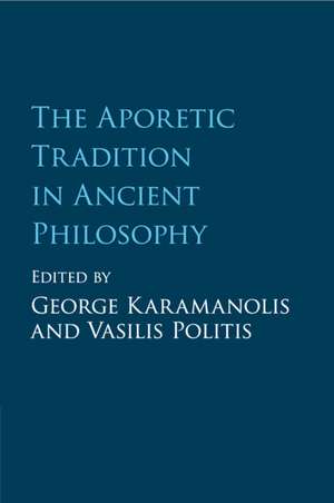 The Aporetic Tradition in Ancient Philosophy de George Karamanolis